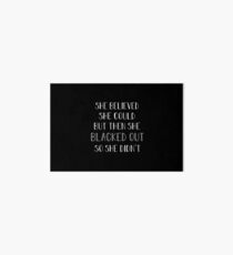 She Believed She Could But Then Black Out Art Board