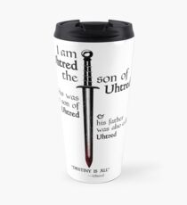 The Last Kingdom- Uhtred - DESTINY IS ALL Travel Mug