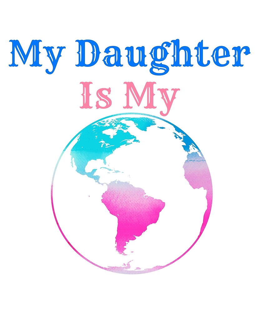 My Daughters Are My World My Daughter Is My World Transgender Lgbtq" By Mfcbigdaddy | Redbubble