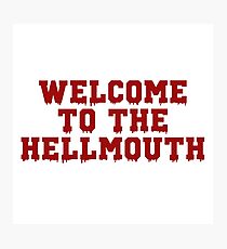 Welcome to the Hellmouth - Buffy the Vampire Slayer, BtVS, 90s, Joss Whedon, Giles, Hell Mouth, Buffyverse, High School, Alternative, Varsity Photographic Print