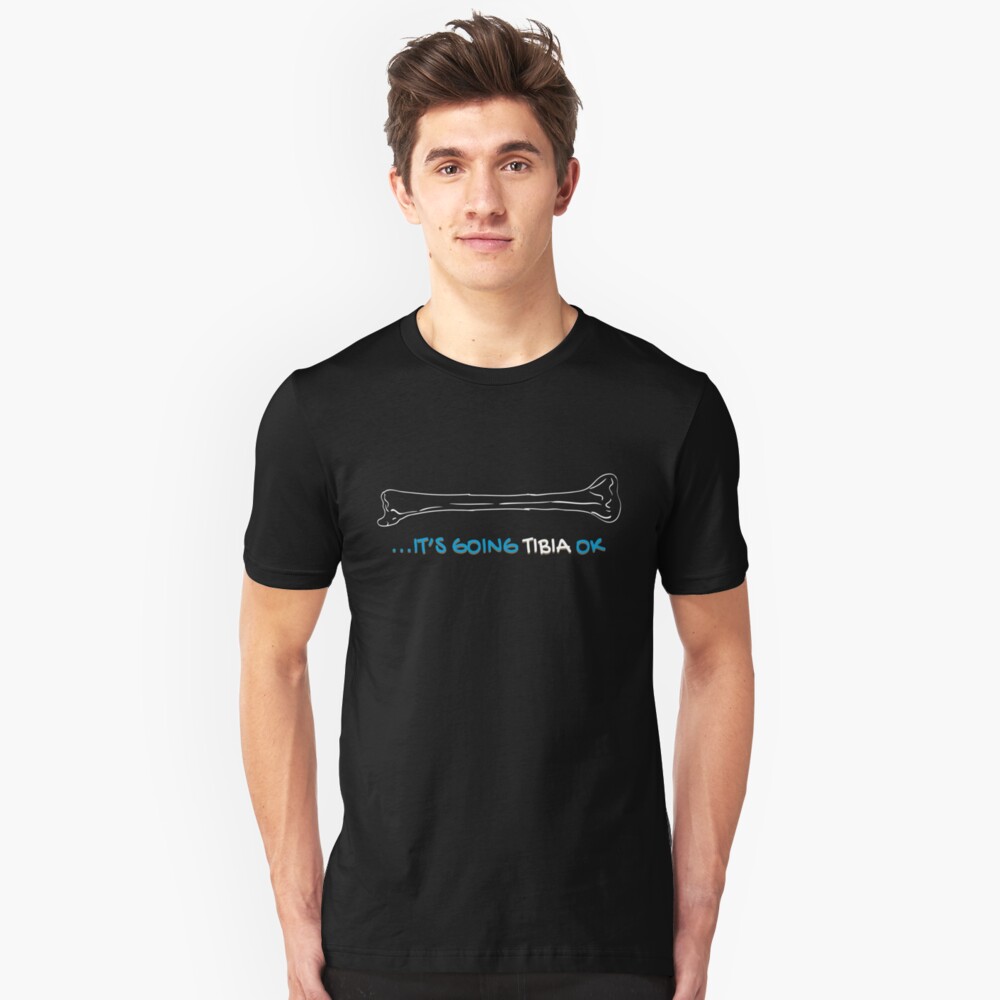 it's going tibia okay shirt