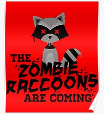Funny Cute Distressed Zombie Raccoons Are Coming Pun Sayings Poster
