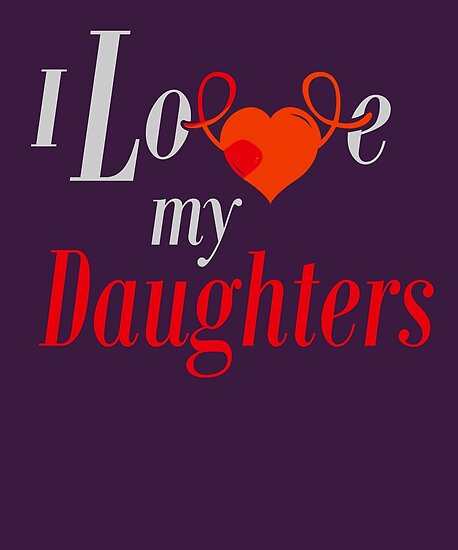 I Love My Daughters Poster By Rebrose Redbubble