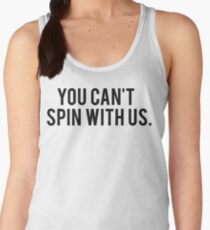 YOU CAN'T SPIN WITH US. Women's Tank Top