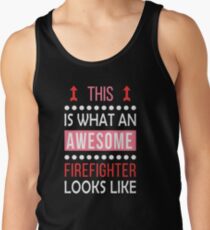 Firefighter Cool Funny Birthday Gift Awesome Looks Present Tank Top