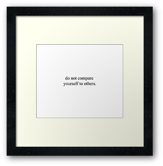 Lovely Not Compare Yourself To Others Quotes