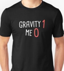 Gravity - Funny Broken Leg Get Well Soon Gift Unisex T-Shirt