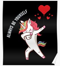 The Dabbing Unicorn Always Be Yourself Funny Hearts Poster