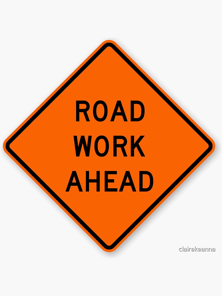 "road work ahead sign" Sticker by clairekeanna Redbubble