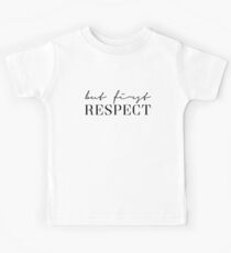 But first Respect Kids Tee