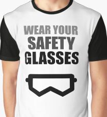 Wear Your Safety Glasses - Dark Text Graphic T-Shirt