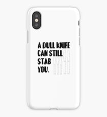 A dull knife.. iPhone Case/Skin