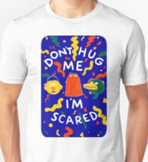 DON'T HUG ME I'M SCARED Unisex T-Shirt