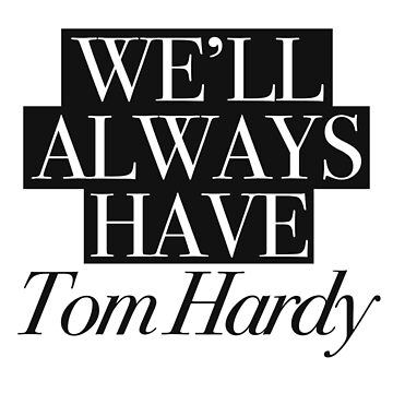 Artwork thumbnail, We will always have Tom Hardy by andreiasilvano