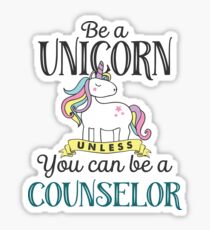 Funny Be Unicorn Unless Counselor Sticker