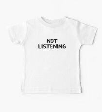 Not listening Baby Tee