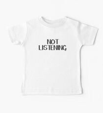 Not listening Baby Tee