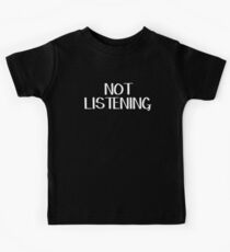 Not listening Kids Tee