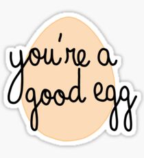 "you're a good egg" egg Sticker