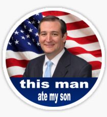 This man ate my son - Ted cruz Sticker