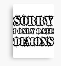 Sorry I only date demons Canvas Print