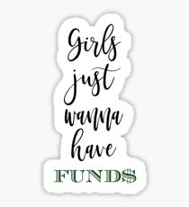GIRLS JUST WANT TO HAVE FUNDS GOLD DIGGER POOR Sticker
