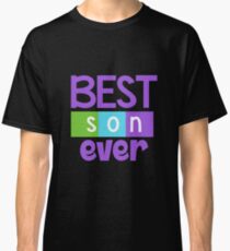 Best Son Ever Shirt - Gift Classic T-Shirt