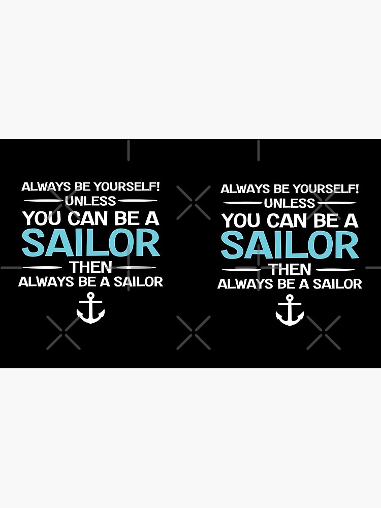 "Sailing Boating Always Be Yourself Unless You Can Be A Sailor" Mug