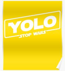 YOLO STOP WARS - Star Wars Solo Parody, Stop Wars You Only Live Once, Anti War T-Shirt Poster