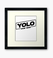 YOLO STOP WARS - Star Wars Solo Parody, Stop Wars You Only Live Once, Anti War T-Shirt Framed Print
