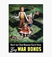 Don't Let That Shadow Touch Them - Buy War Bonds Photographic Print