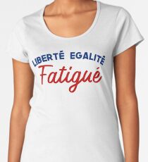 French Values Remix: Liberté, Egalité, Fatigué Women's Premium T-Shirt