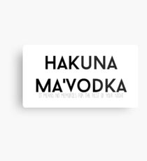 Hakuna Ma'Vodka Metal Print