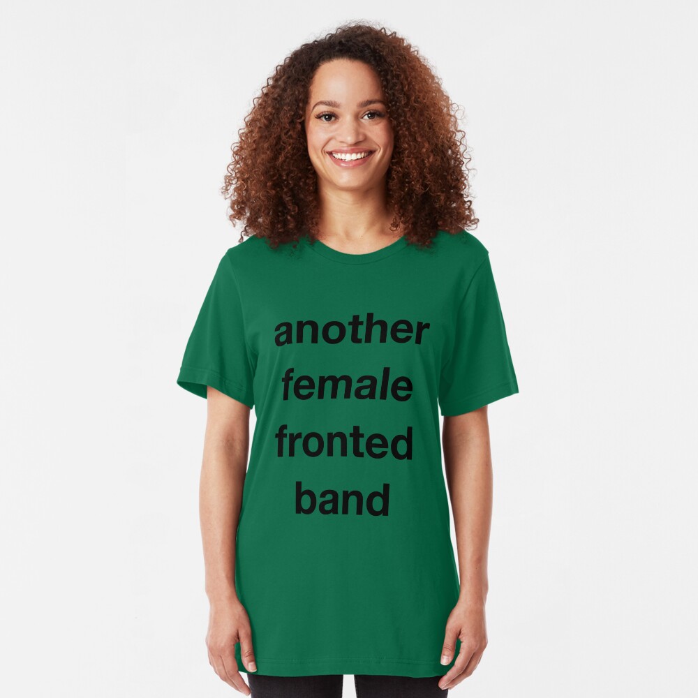 Another Female Fronted Band Slim Fit T-Shirt