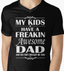 My Kids Have A Freakin Awesome DAD - father's day Shirt Men's V-Neck T-Shirt