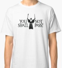 Gandalf - You Shall Not Pass! Classic T-Shirt