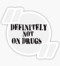 Definitely Not On Drugs Sticker