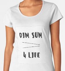 Dim Sum 4 Life Women's Premium T-Shirt