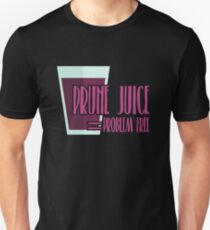 Prune Juice = Problem Free Shirt Prune Juice Lover Shirt Unisex T-Shirt