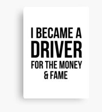 Driver for Money n Fame Canvas Print