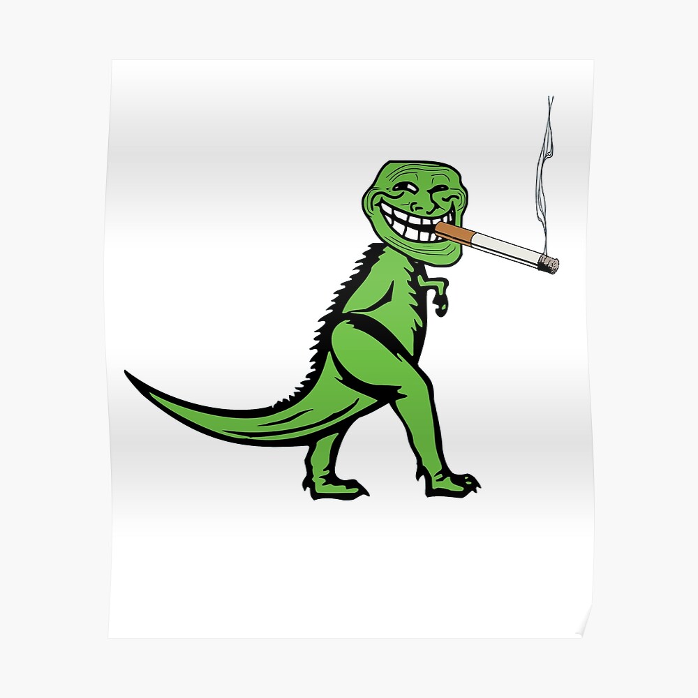 "Funny Smoking Cigarette Dinosaur TRex Memes" Poster by thomash2