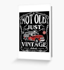 Not Old Just Vintage - Retired Firefighter Antique Fire Truck Greeting Card