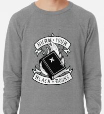 Brennen Sie Ihre schwarzen Bücher Leichtes Sweatshirt
