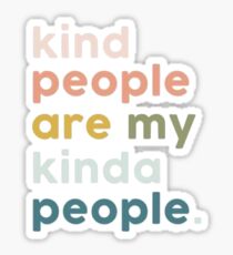 Kind People Are My Kinda People Sticker Sticker