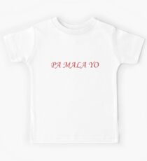 PA MALA YO Kinder T-Shirt