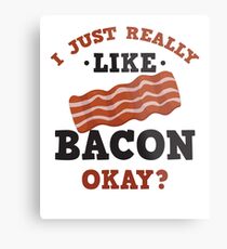 I Just Really Like Bacon Funny Quote T-Shirt Metal Print