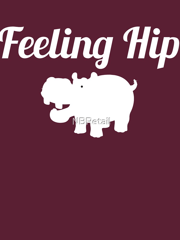 "Feeling Hip Hippopotamus Hippo" Unisex T-Shirt by NBRetail | Redbubble