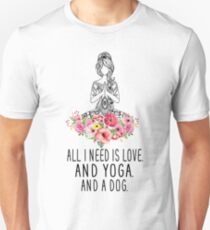 ALL I NEED IS LOVE AND YOGA AND A DOG T-SHIRT Unisex T-Shirt