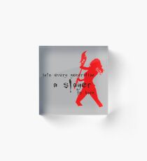 Into every generation a slayer is born Acrylic Block