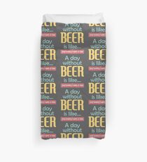 A Day without Beer Duvet Cover